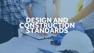 Design and Construction Standards - specifications, inspections, checklists, and certificates.